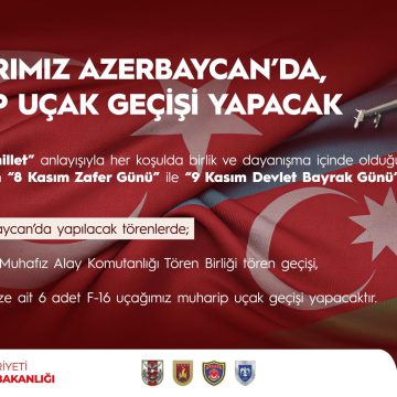 Türk Hava Kuvvetleri Bağlısı 6 Adet F-16 Savaş Uçağı, Zafer Haftası” Etkinlikleri Kapsamında Azerbaycan’da “Muharip Uçak Geçişi” Yapacak Millî Savunma Bakanlığı: “İki Devlet, Tek Millet” anlayışıyla her koşulda birlik ve dayanışma içinde olduğumuz dost ve kardeş ülke Azerbaycan’ın “8 Kasım Zafer Günü” ile “9 Kasım Devlet Bayrak Günü”nü şimdiden kutluyoruz.
