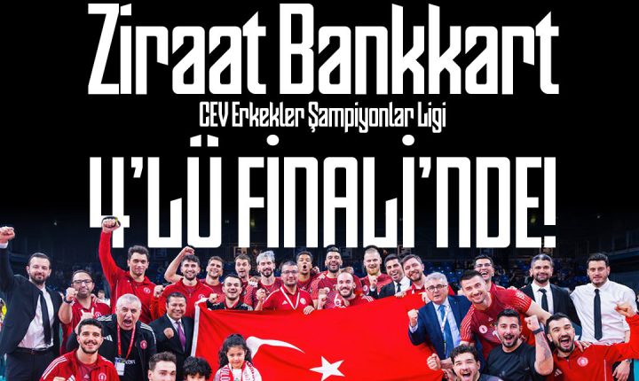 🔴⚪ ZİRAAT BANKKART DÖRTLÜ FİNALDE!
