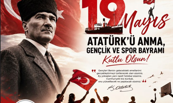 🇹🇷 19 MAYIS ATATÜRK’Ü ANMA, GENÇLİK VE SPOR BAYRAMI KUTLU OLSUN 🇹🇷
