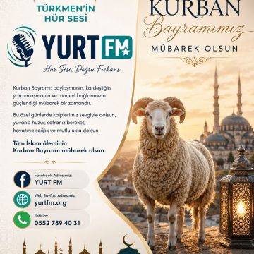 97.8 Megahertz Türkmen’in Hür Sesi YURT FM olarak; paylaşmanın, kardeşliğin, yardımlaşmanın ve manevi huzurun simgesi olan mübarek Kurban Bayramı’nızı en içten dileklerimizle kutluyoruz.