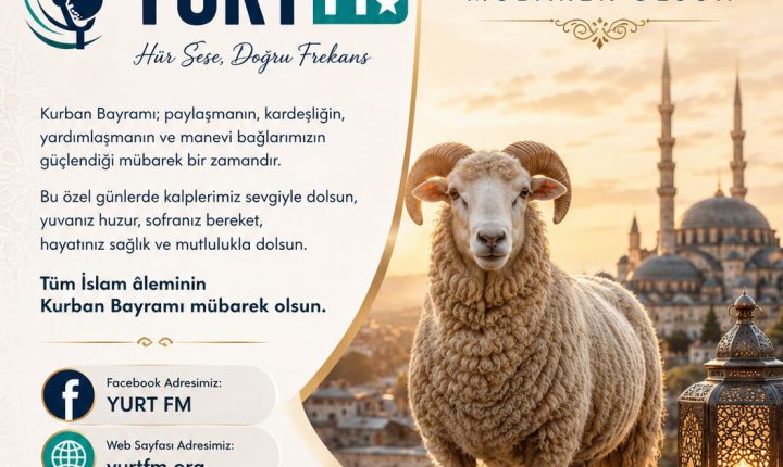 97.8 Megahertz Türkmen’in Hür Sesi YURT FM olarak; paylaşmanın, kardeşliğin, yardımlaşmanın ve manevi huzurun simgesi olan mübarek Kurban Bayramı’nızı en içten dileklerimizle kutluyoruz.